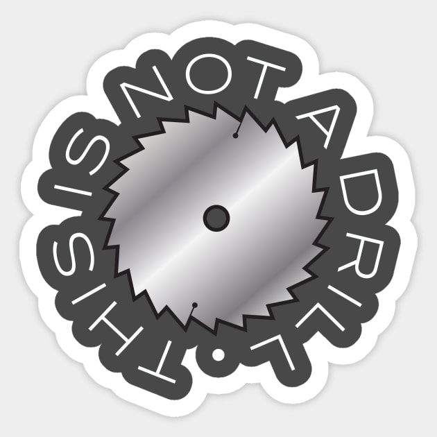 This Is Not A Drill Sticker by chrayk57